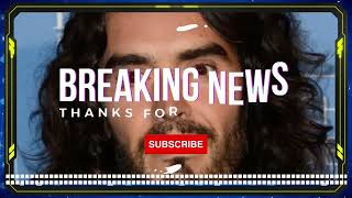 Russell Brand Faces Serious Allegations An In Depth Report by BREAKING NEWS