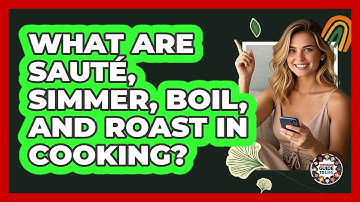 What Are Sauté, Simmer, Boil, And Roast In Cooking? - Teenager Guide to Life