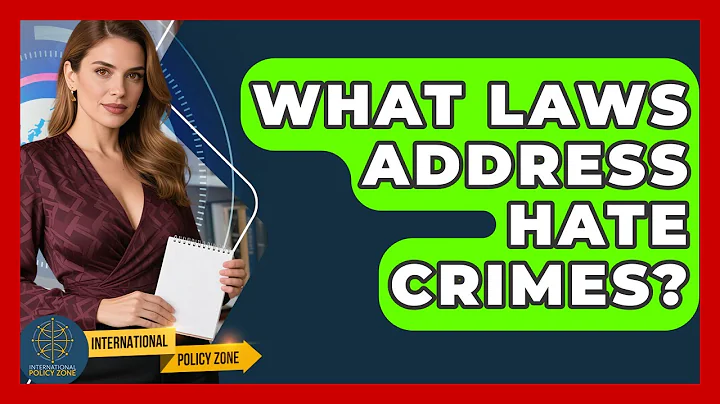What Laws Address Hate Crimes? - International Policy Zone