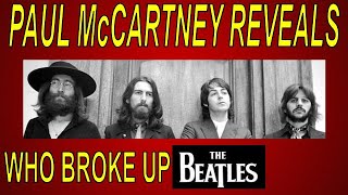 Paul McCartney reveals who broke up The Beatles