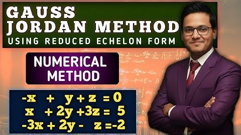 Gauss Jordan Method: Solving Systems of Linear Equations || Understanding Gauss Jordan Method 