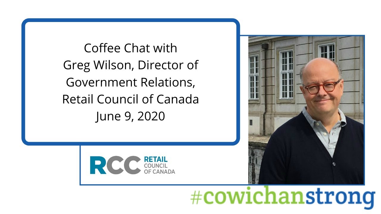 Virtual Coffee Chat with Greg Wilson, Director of Government Relations, Retail Council of Canada.