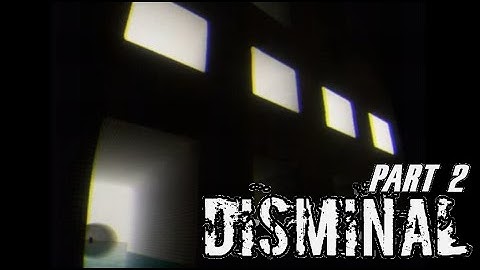 DISMINAL [HORROR GAME] FULL PLAYTHROUGH PART 2 - THE END