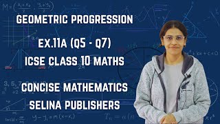 ICSE Class 10 Maths | Ex.11A (Q5 - Q7) | Geometric Progression | Concise Selina Solutions