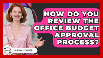 How Do You Review The Office Budget Approval Process? - Admin Career Guide