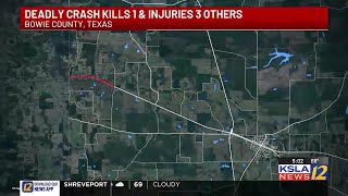 Deadly crash kills 1 and injures 3 others in Bowie County, Tx.