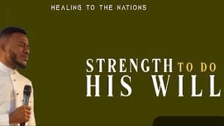 Strength to do His will-GIC Prayers evangelist Ukpa Light