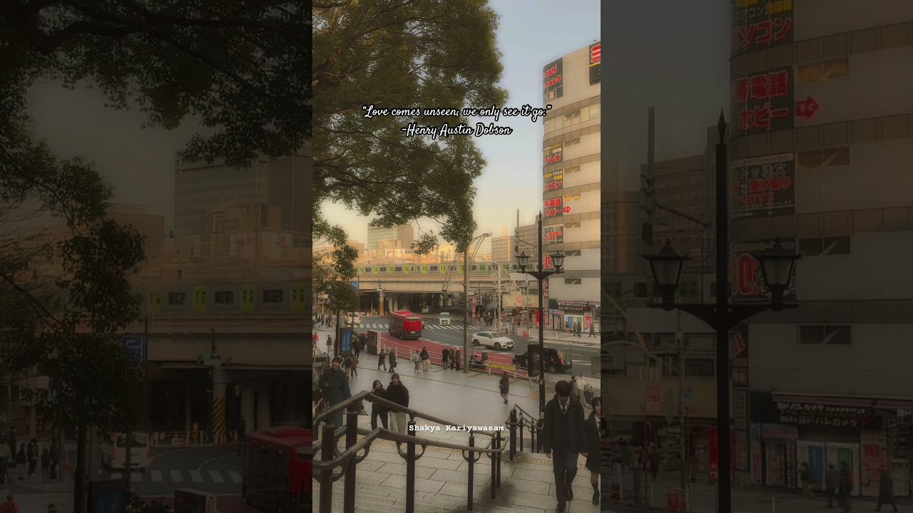 “Love comes unseen; we only see it go.” -Henry Austin Dobson