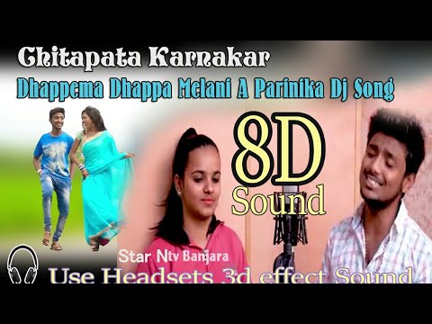  Dhappema dhappa melani Dj Song 8D Sound Chitapata Karnakar Sonu Singh Song