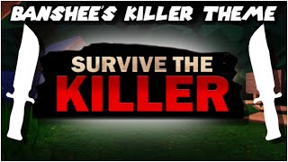 THE BANSHEE'S KILLER THEME // 🔪Survive The Killer