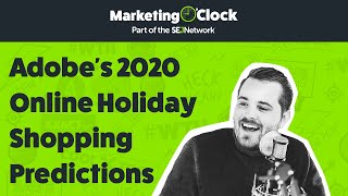 Adobe Analytics Is Here to Spread Cheer with 2020 Online Holiday Shopping Predictions | From Ep. 146