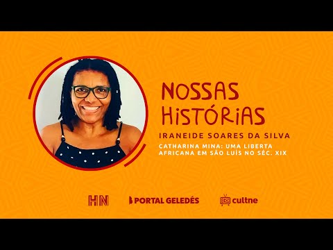 Nossas Histórias - Historiadora Iraneide Soares da Silva