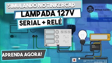 Como ligar uma lampada 127V no tinkercad com rele, arduino e serial