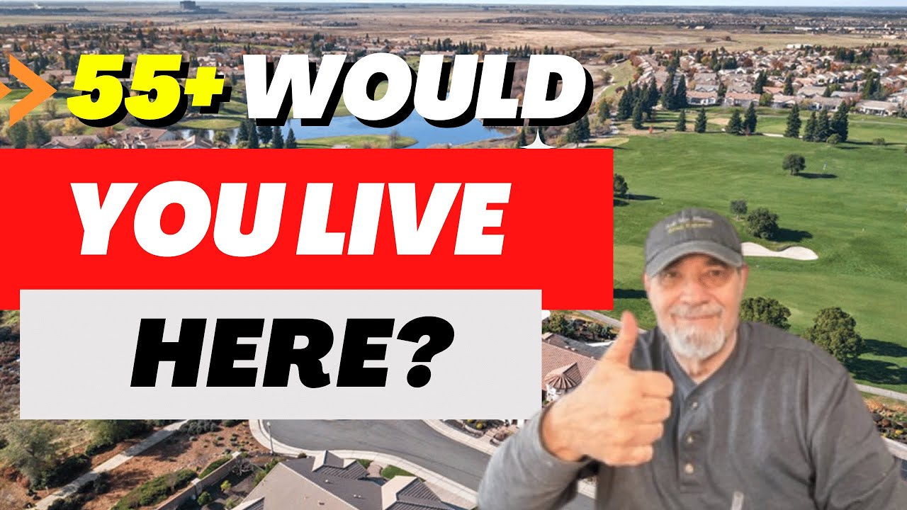 Sacramento CA 55 plus communities pros and cons - YouTube