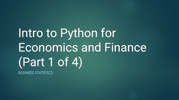 Intro to Python for Economics and Finance Part 1 | Business Statistics