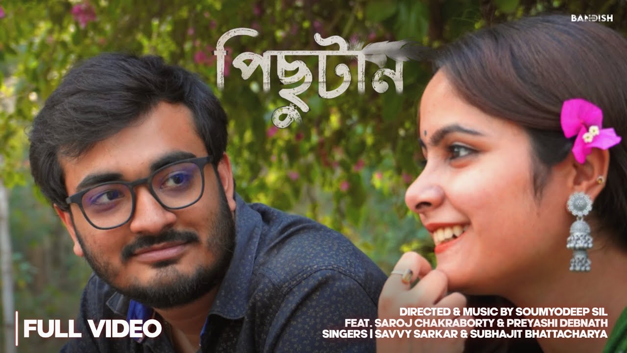 Pichutaan • পিছুটান - Full Video | A Bong Bandish Musical | Latest Bengali Romantic Song 2024