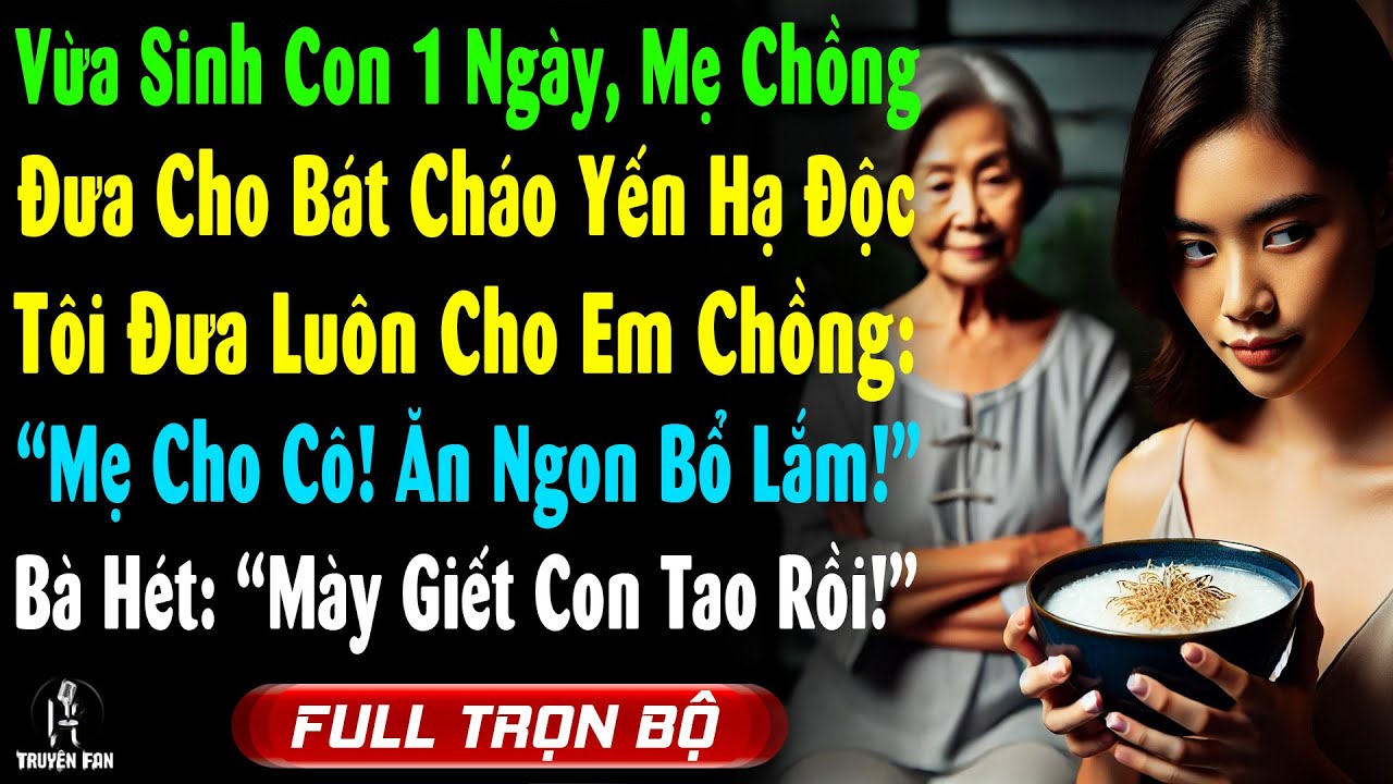 Vừa Sinh Con 1 Ngày, Mẹ Chồng Đưa Cháo Yến Hạ Độc, Tôi Đưa Luôn Cho Em Chồng Ăn, Bà Gào Lên Thảm Quá