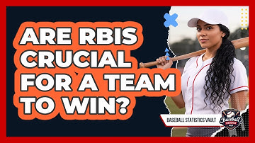 Are RBIs Crucial For A Team To Win?