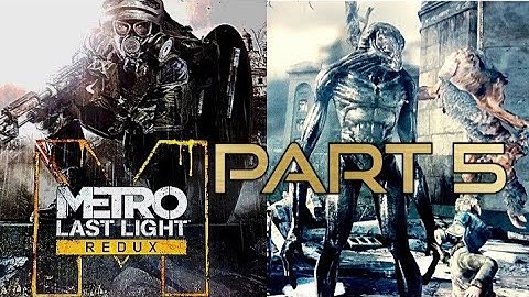 BETRAYAL | METRO Last Light Redux | Part 5