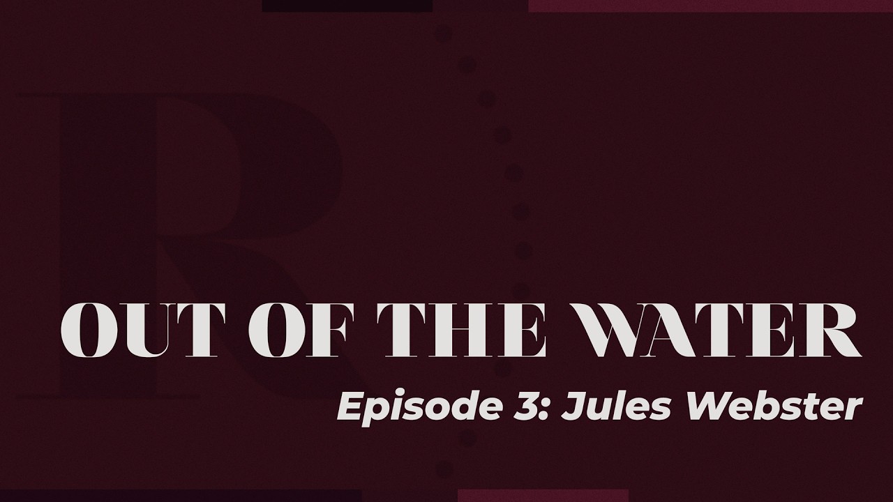 Out of the Water: Ep.3 Jules Webster