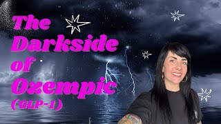 The Darkside of Ozempic (GLP-1)
