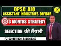 OPSC Assistant Industries Officer LAST 3 MONTHES FINAL PLAN