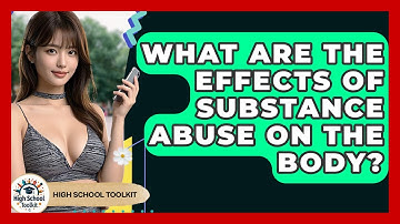 What Are The Effects Of Substance Abuse On The Body? - High School Toolkit