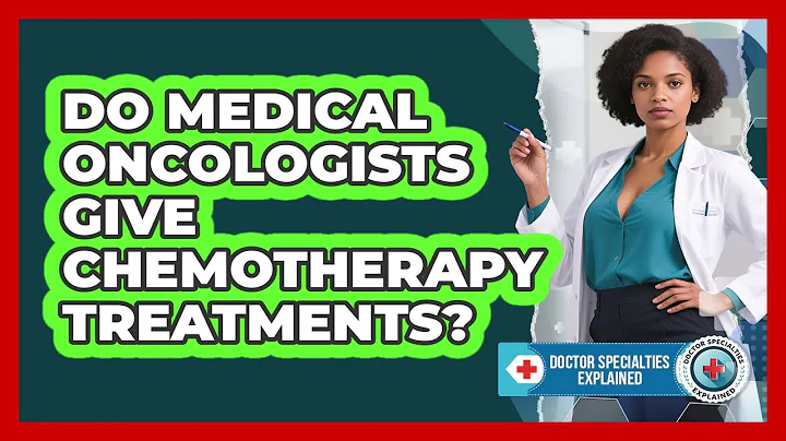 Do Medical Oncologists Give Chemotherapy Treatments?