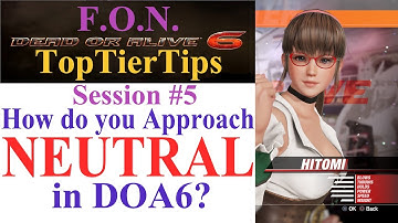 Dead or Alive 6 Beginner Guide #5 How Do You Approach NEUTRAL?