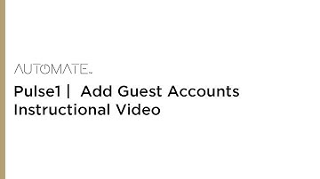 Automate | Pulse1 |  Add Guest Accounts Instructional Video