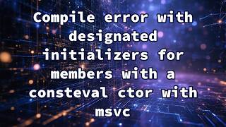 Compile error with designated initializers for members with a consteval ctor with msvc