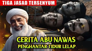 Cerita Lengkap Abu Nawas Penghantar Tidur - TIGA JENAZAH TERSENYUM -  Al Fattah