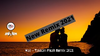 DJ7 Remix 2021 - Wali - Takkan Pisah Remix 2021 ( Fengtau )