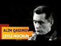 Alim Qasımov və Səkinə İsmayılova — Leyli və Məcnun