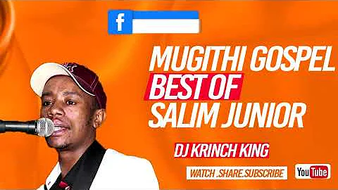 SALIM JUNIOR LATEST MUGITHI MIX 2023