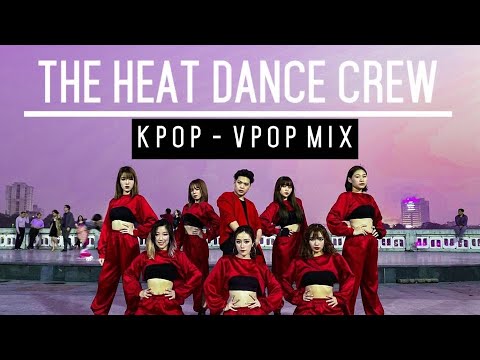 [KPOP IN PUBLIC] KPOP-VPOP REMIX Dance Choreograpy &amp;amp; Cover By THE HEAT DANCE CREW