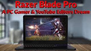 Razer Blade Pro A PC Gamer & YouTube Editors Dream - YouTube Tech Guy