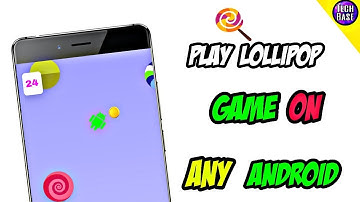 Play Android 5.1 Lollipop 🍭 Game on Any Android Version