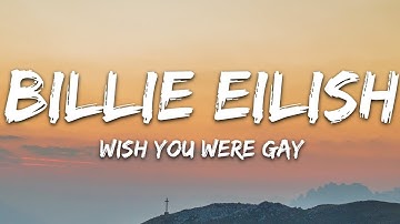 Billie Eilish - wish you were gay (Lyrics)