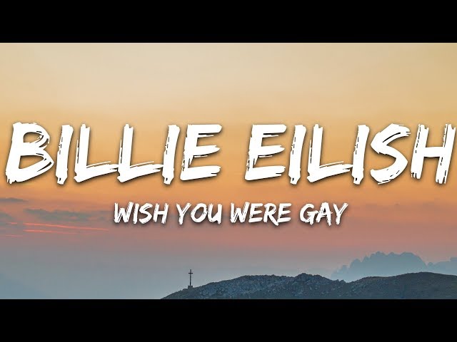 Billie Eilish - wish you were gay (Lyrics) class=
