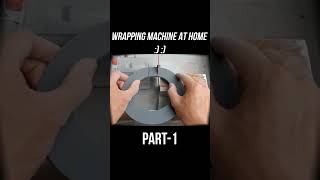How To Make Mini Wrapping Machine at home - Part -1 #shorts  #smartideas #diy #gadgets #tech