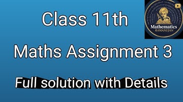 Maths Assignment 3 class 11th full solution with Details class 11th maths CEP ASSIGNMENT 3 solution 