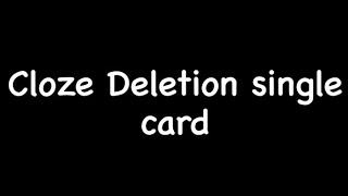 Anki: Cloze Deletion Single Card