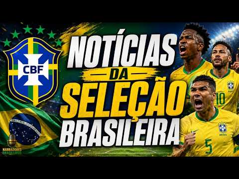🇧🇷 NOTÍCIAS DA SELEÇÃO BRASILEIRA