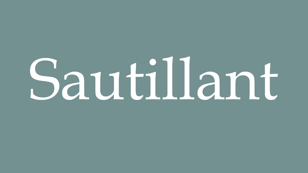 How to Pronounce ''Sautillant'' (Bouncy) Correctly in French