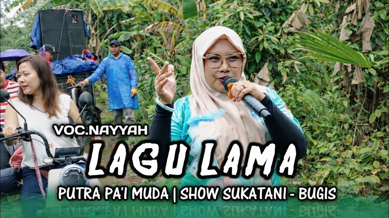 LAGU LAMA VOC.NAYYAH | PUTRA PA'I MUDA | SHOW SUKATANI - BUGIS