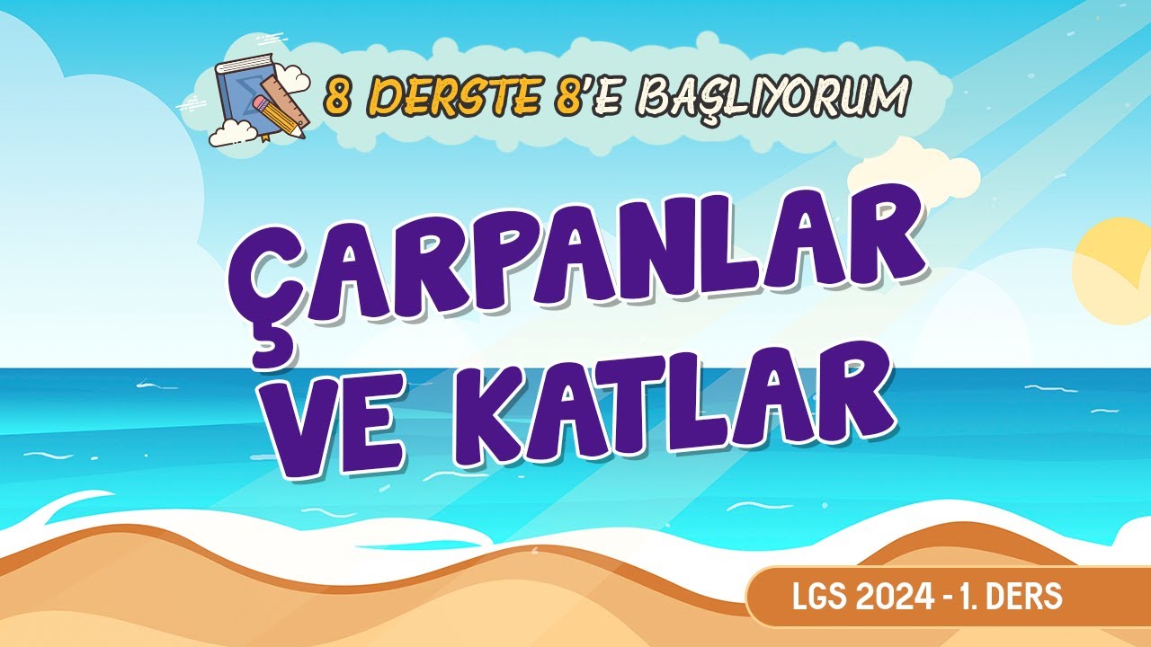 LGS 2024 Yaz Kampı | 8 derste 8'e başlıyorum | 1.ders | Çarpanlar ve Katlar