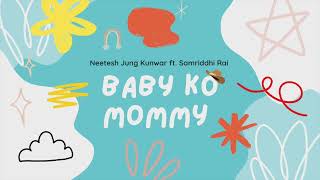 Neetesh Jung Kunwar-Baby ko Mommy(Official Audio) Featuring Samriddhi Rai