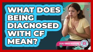 What Does Being Diagnosed With CF Mean?