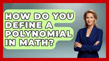 How Do You Define A Polynomial In Math? - Your Algebra Coach